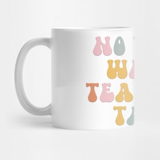 No Taki When Teacher Taki Funny Education Classroom Teacher Mug